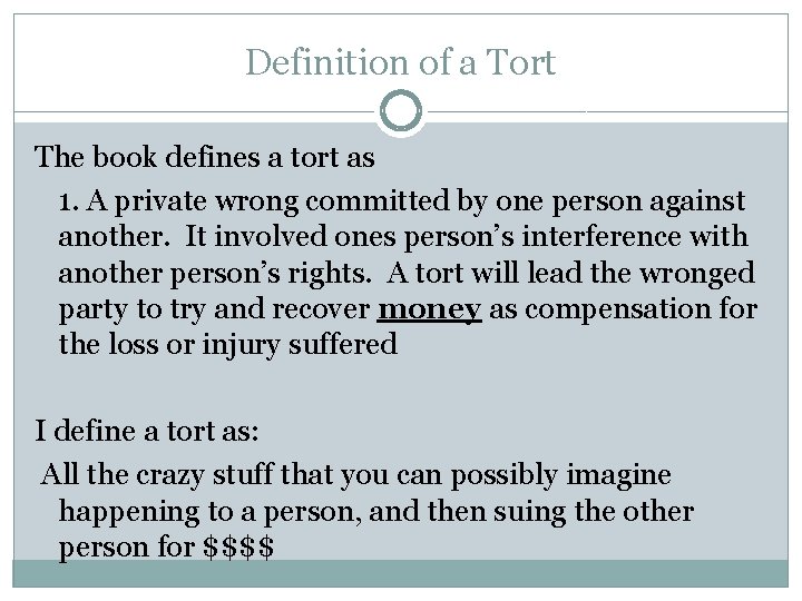 Definition of a Tort The book defines a tort as 1. A private wrong