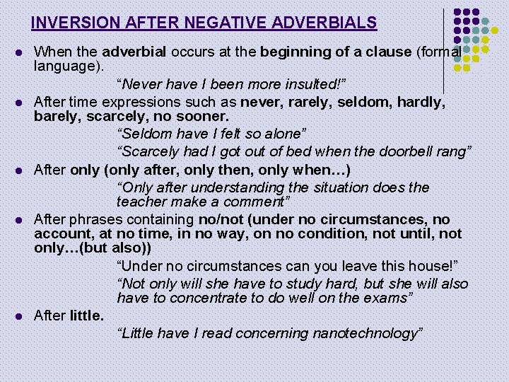 INVERSION AFTER NEGATIVE ADVERBIALS l l l When the adverbial occurs at the beginning