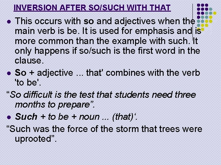 INVERSION AFTER SO/SUCH WITH THAT This occurs with so and adjectives when the main