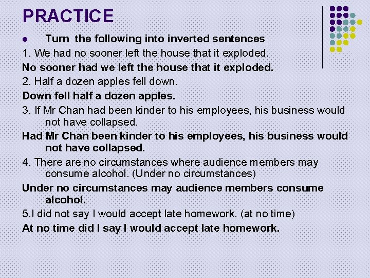 PRACTICE Turn the following into inverted sentences 1. We had no sooner left the