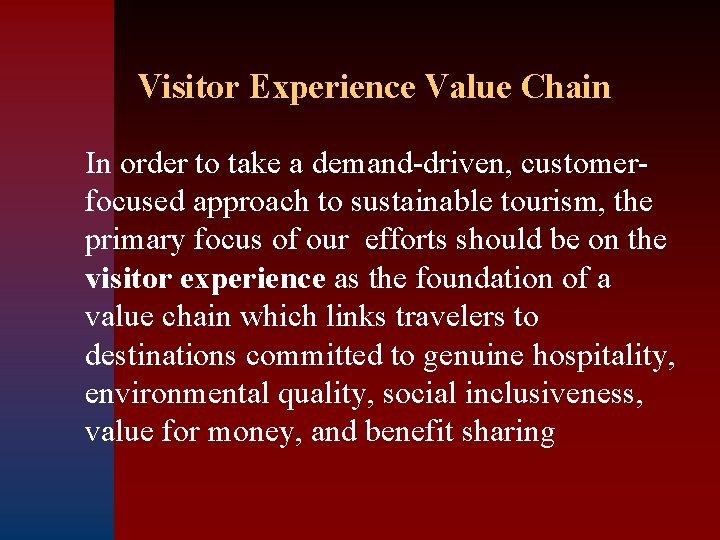 Visitor Experience Value Chain In order to take a demand-driven, customerfocused approach to sustainable