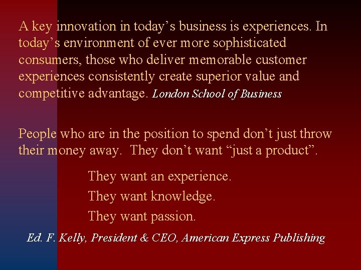 A key innovation in today’s business is experiences. In today’s environment of ever more