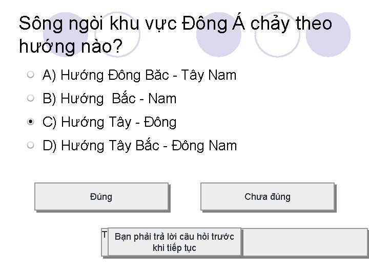 Sông ngòi khu vực Đông Á chảy theo hướng nào? A) Hướng Đông Băc