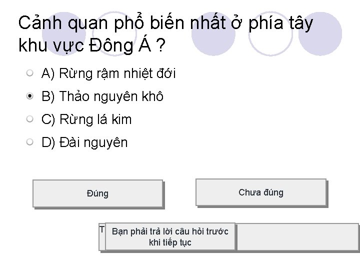 Cảnh quan phổ biến nhất ở phía tây khu vực Đông Á ? A)