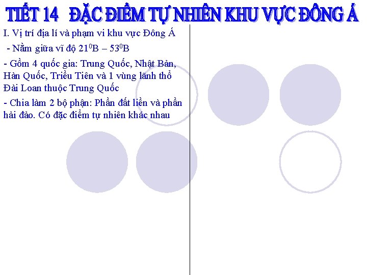 I. Vị trí địa lí và phạm vi khu vực Đông Á - Nằm