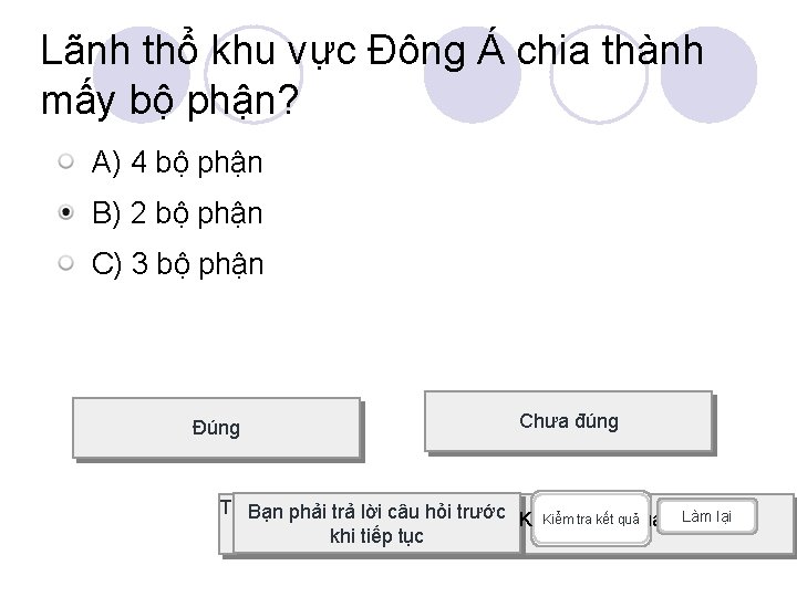 Lãnh thổ khu vực Đông Á chia thành mấy bộ phận? A) 4 bộ