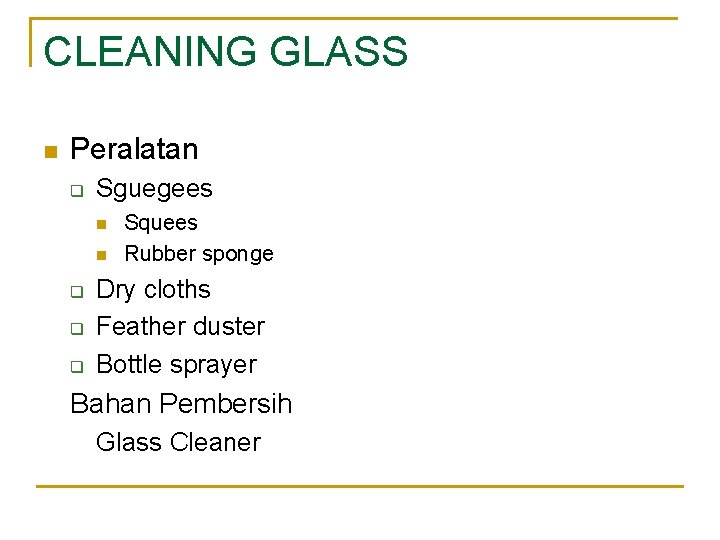 CLEANING GLASS n Peralatan q Sguegees n n q q q Squees Rubber sponge