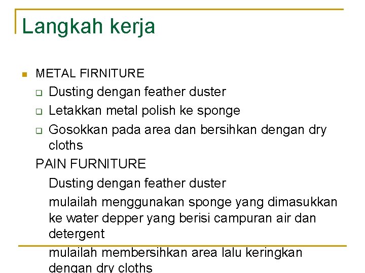 Langkah kerja n METAL FIRNITURE Dusting dengan feather duster q Letakkan metal polish ke