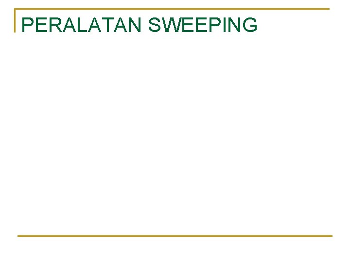 PERALATAN SWEEPING 