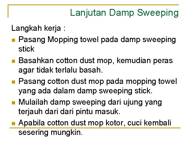 Lanjutan Damp Sweeping Langkah kerja : n Pasang Mopping towel pada damp sweeping stick