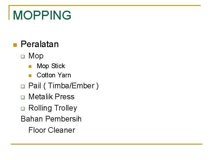 MOPPING n Peralatan q Mop n n Mop Stick Cotton Yarn Pail ( Timba/Ember
