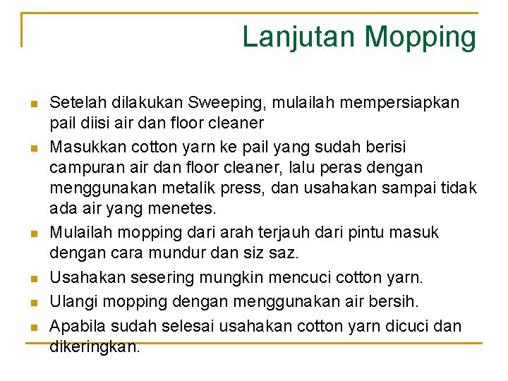 Lanjutan Mopping n n n Setelah dilakukan Sweeping, mulailah mempersiapkan pail diisi air dan