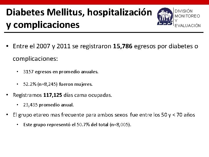 Diabetes Mellitus, hospitalización y complicaciones DIVISIÓN MONITOREO Y EVALUACIÓN • Entre el 2007 y