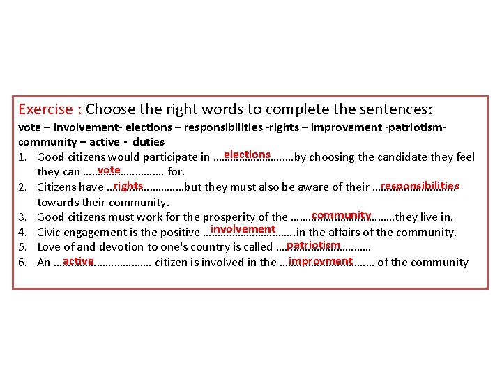 Exercise : Choose the right words to complete the sentences: vote – involvement- elections