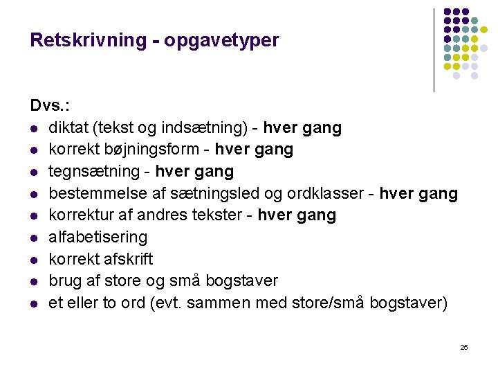 Retskrivning - opgavetyper Dvs. : l diktat (tekst og indsætning) - hver gang l