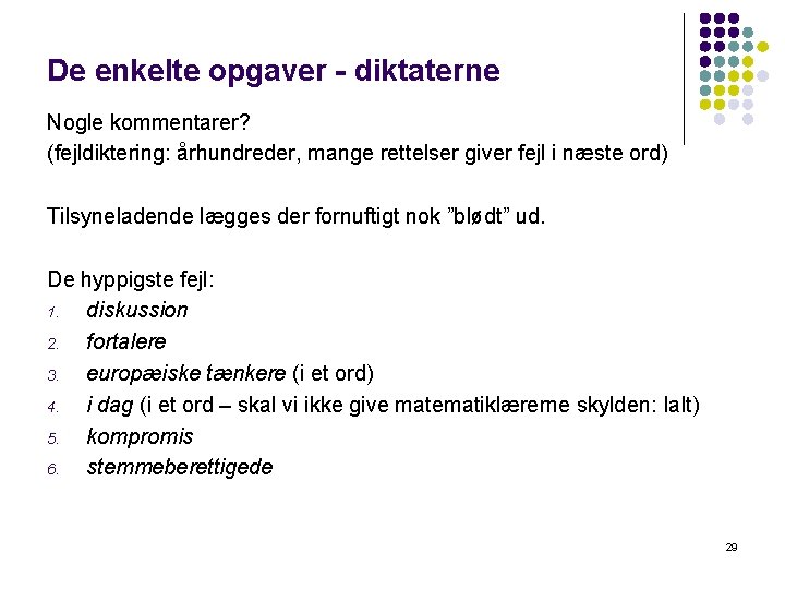 De enkelte opgaver - diktaterne Nogle kommentarer? (fejldiktering: århundreder, mange rettelser giver fejl i