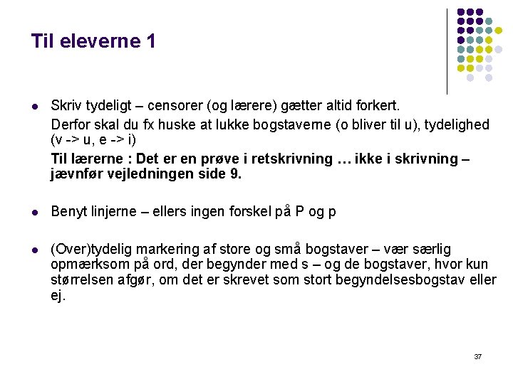 Til eleverne 1 l Skriv tydeligt – censorer (og lærere) gætter altid forkert. Derfor