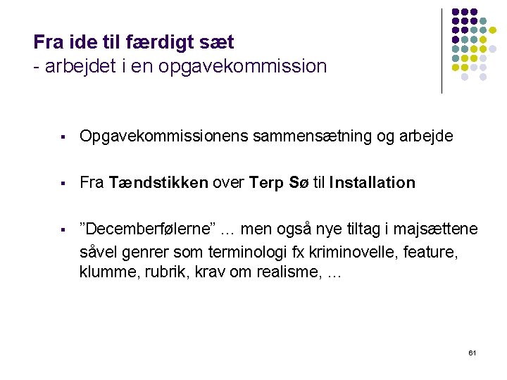 Fra ide til færdigt sæt - arbejdet i en opgavekommission § Opgavekommissionens sammensætning og