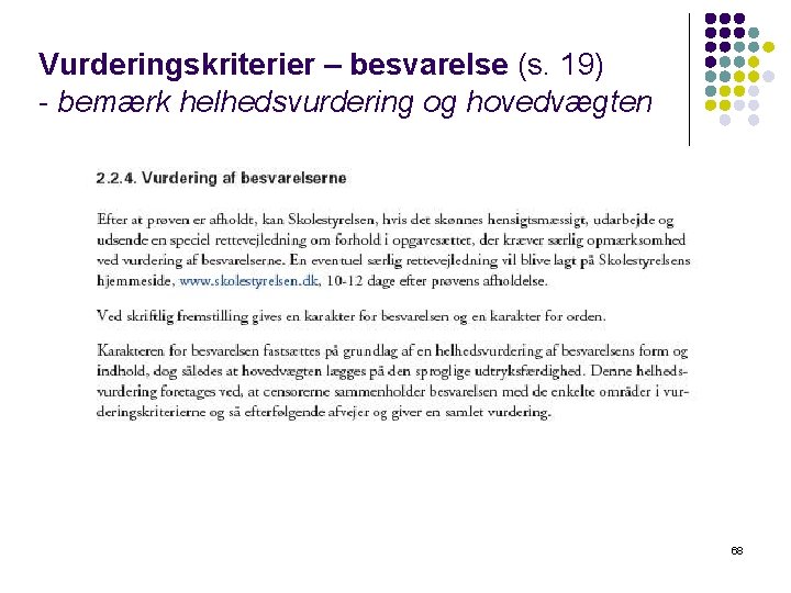 Vurderingskriterier – besvarelse (s. 19) - bemærk helhedsvurdering og hovedvægten 68 