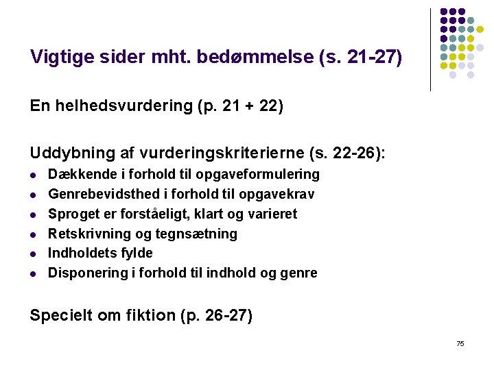 Vigtige sider mht. bedømmelse (s. 21 -27) En helhedsvurdering (p. 21 + 22) Uddybning