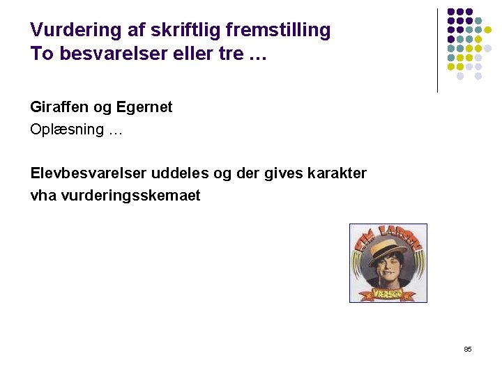 Vurdering af skriftlig fremstilling To besvarelser eller tre … Giraffen og Egernet Oplæsning …