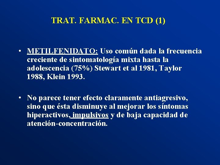 TRAT. FARMAC. EN TCD (1) • METILFENIDATO: Uso común dada la frecuencia creciente de