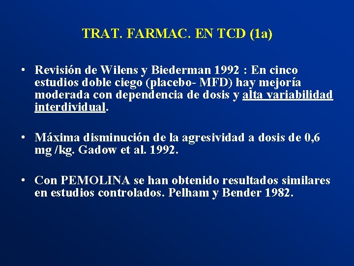 TRAT. FARMAC. EN TCD (1 a) • Revisión de Wilens y Biederman 1992 :