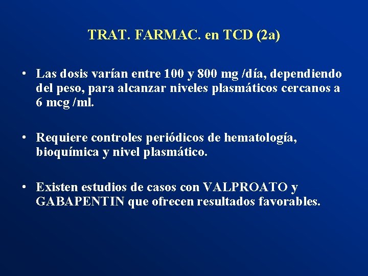 TRAT. FARMAC. en TCD (2 a) • Las dosis varían entre 100 y 800