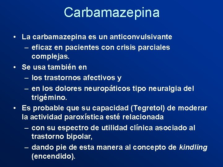 Carbamazepina • La carbamazepina es un anticonvulsivante – eficaz en pacientes con crisis parciales