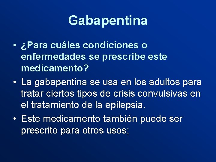 Gabapentina • ¿Para cuáles condiciones o enfermedades se prescribe este medicamento? • La gabapentina