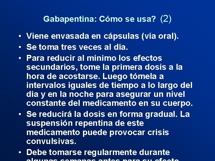 Gabapentina: Cómo se usa? (2) • Viene envasada en cápsulas (vía oral). • Se