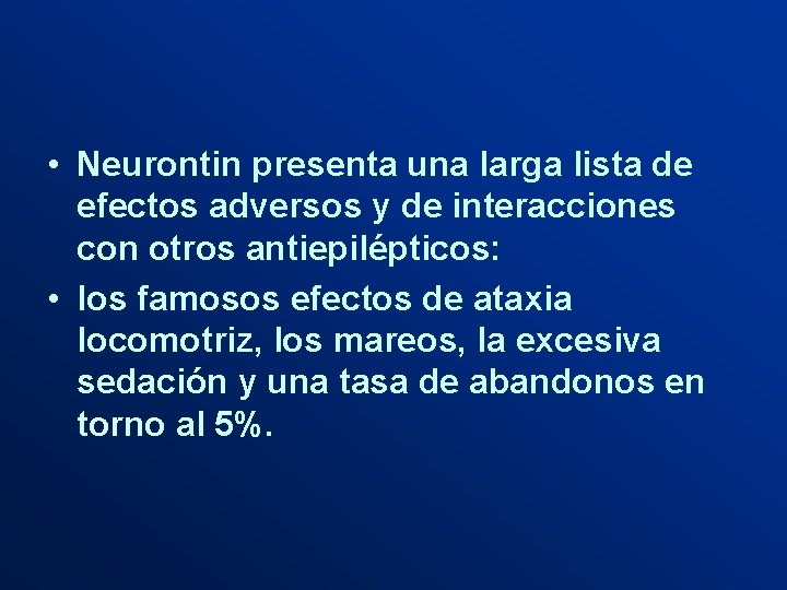  • Neurontin presenta una larga lista de efectos adversos y de interacciones con