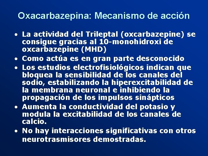 Oxacarbazepina: Mecanismo de acción • La actividad del Trileptal (oxcarbazepine) se consigue gracias al