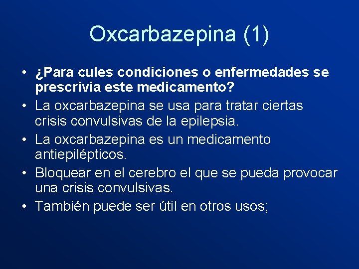 Oxcarbazepina (1) • ¿Para cules condiciones o enfermedades se prescrivia este medicamento? • La