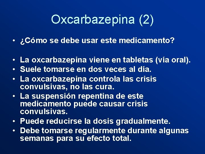 Oxcarbazepina (2) • ¿Cómo se debe usar este medicamento? • La oxcarbazepina viene en