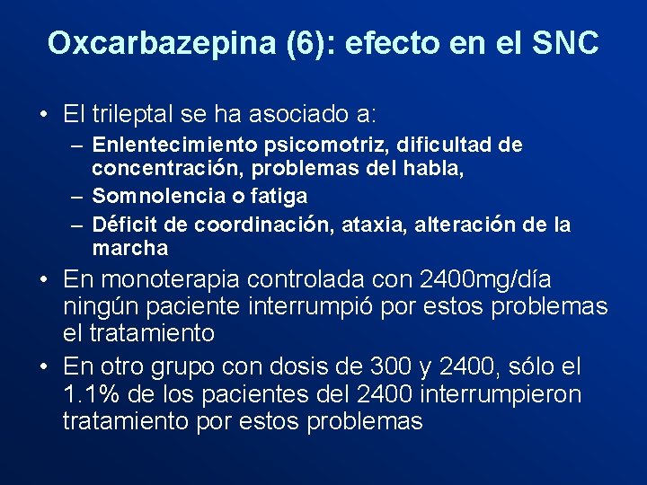 Oxcarbazepina (6): efecto en el SNC • El trileptal se ha asociado a: –