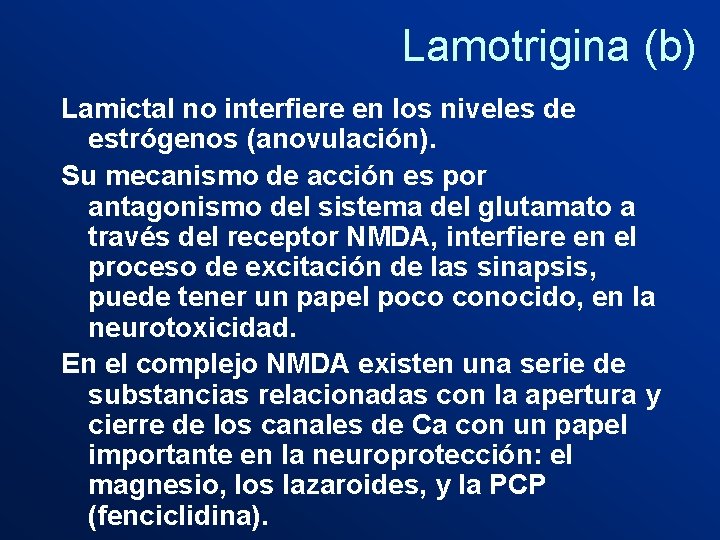 Lamotrigina (b) Lamictal no interfiere en los niveles de estrógenos (anovulación). Su mecanismo de