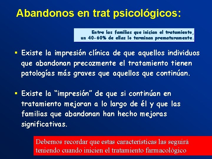 Abandonos en trat psicológicos: Entre las familias que inician el tratamiento, un 40 -60%