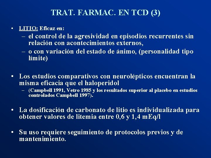 TRAT. FARMAC. EN TCD (3) • LITIO: Eficaz en: – el control de la