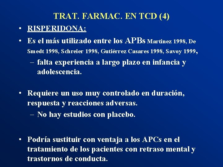 TRAT. FARMAC. EN TCD (4) • RISPERIDONA: • Es el más utilizado entre los