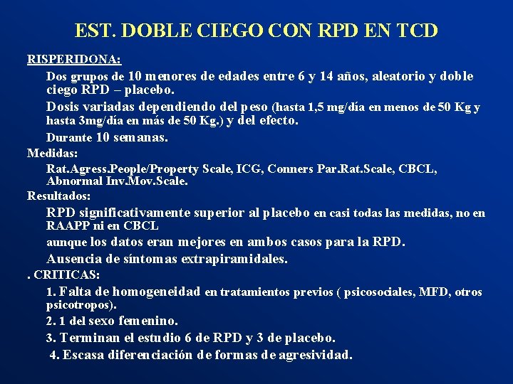 EST. DOBLE CIEGO CON RPD EN TCD RISPERIDONA: Dos grupos de 10 menores de