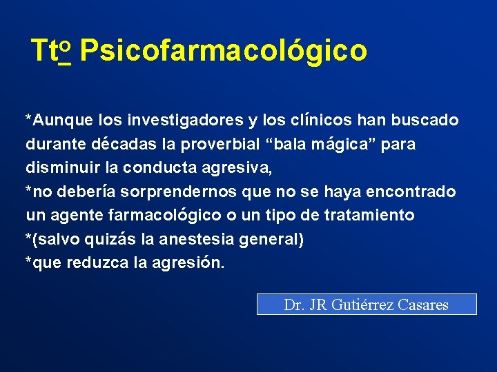 o Tt Psicofarmacológico *Aunque los investigadores y los clínicos han buscado durante décadas la