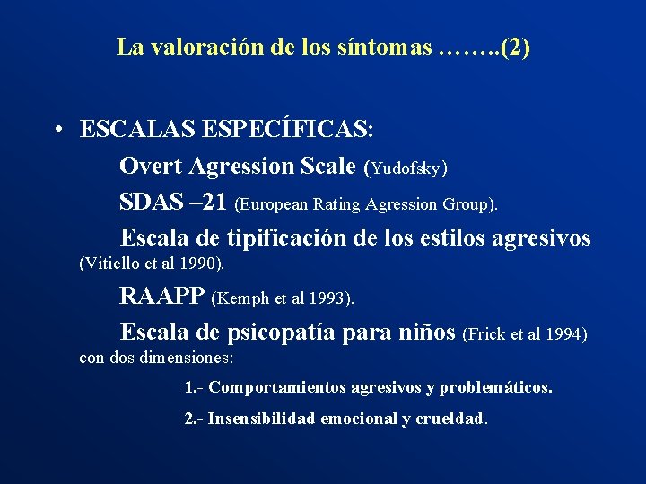 La valoración de los síntomas ……. . (2) • ESCALAS ESPECÍFICAS: Overt Agression Scale