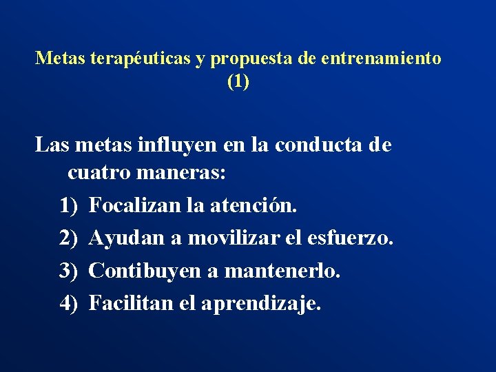 Metas terapéuticas y propuesta de entrenamiento (1) Las metas influyen en la conducta de