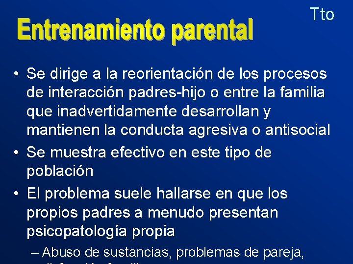 Tto • Se dirige a la reorientación de los procesos de interacción padres-hijo o