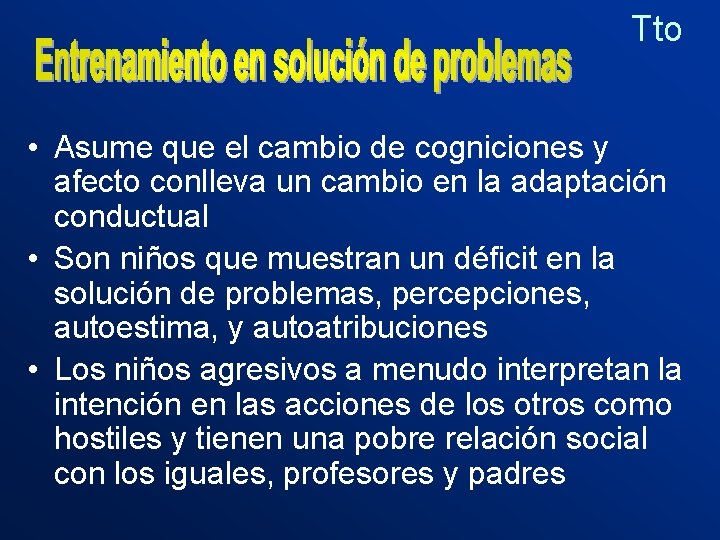 Tto • Asume que el cambio de cogniciones y afecto conlleva un cambio en