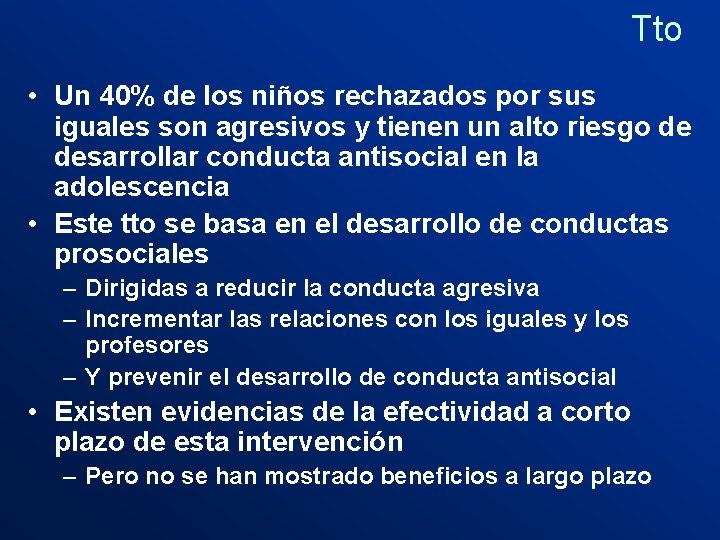 Tto • Un 40% de los niños rechazados por sus iguales son agresivos y