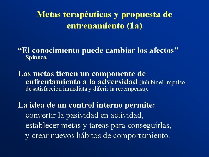 Metas terapéuticas y propuesta de entrenamiento (1 a) “El conocimiento puede cambiar los afectos”