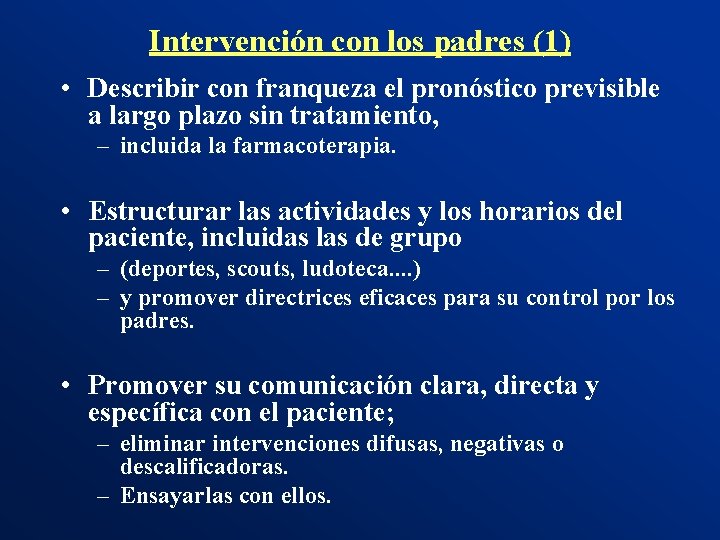 Intervención con los padres (1) • Describir con franqueza el pronóstico previsible a largo