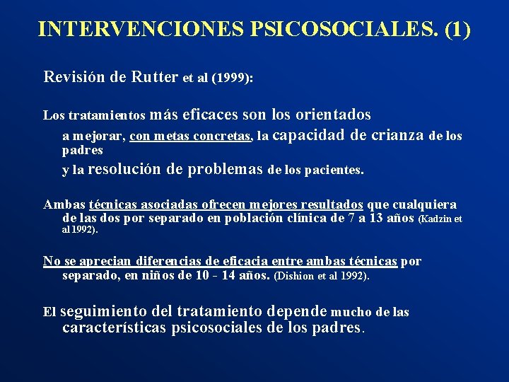 INTERVENCIONES PSICOSOCIALES. (1) Revisión de Rutter et al (1999): Los tratamientos más eficaces son